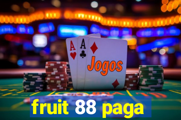 fruit 88 paga